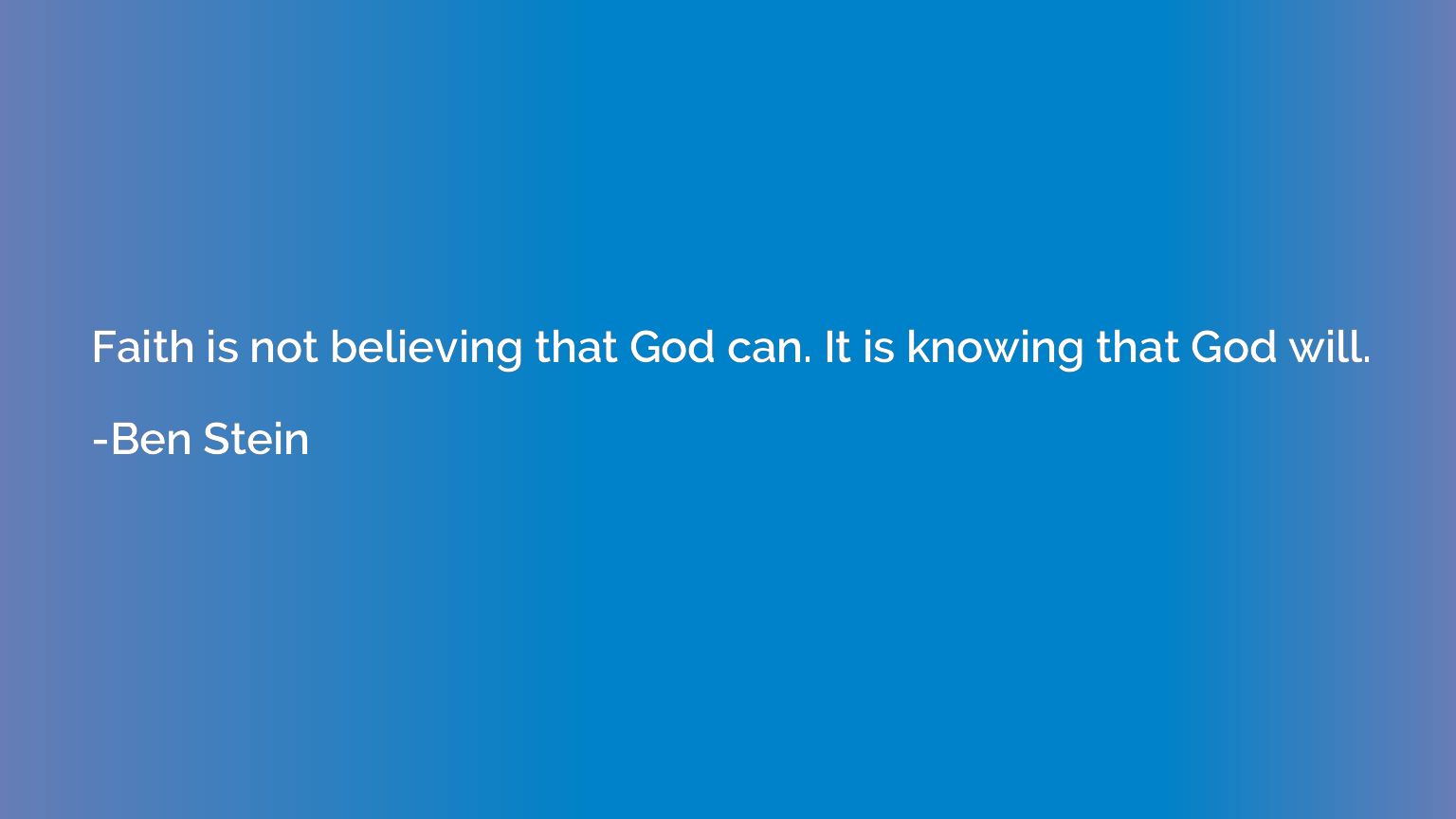 Faith is not believing that God can. It is knowing that God 