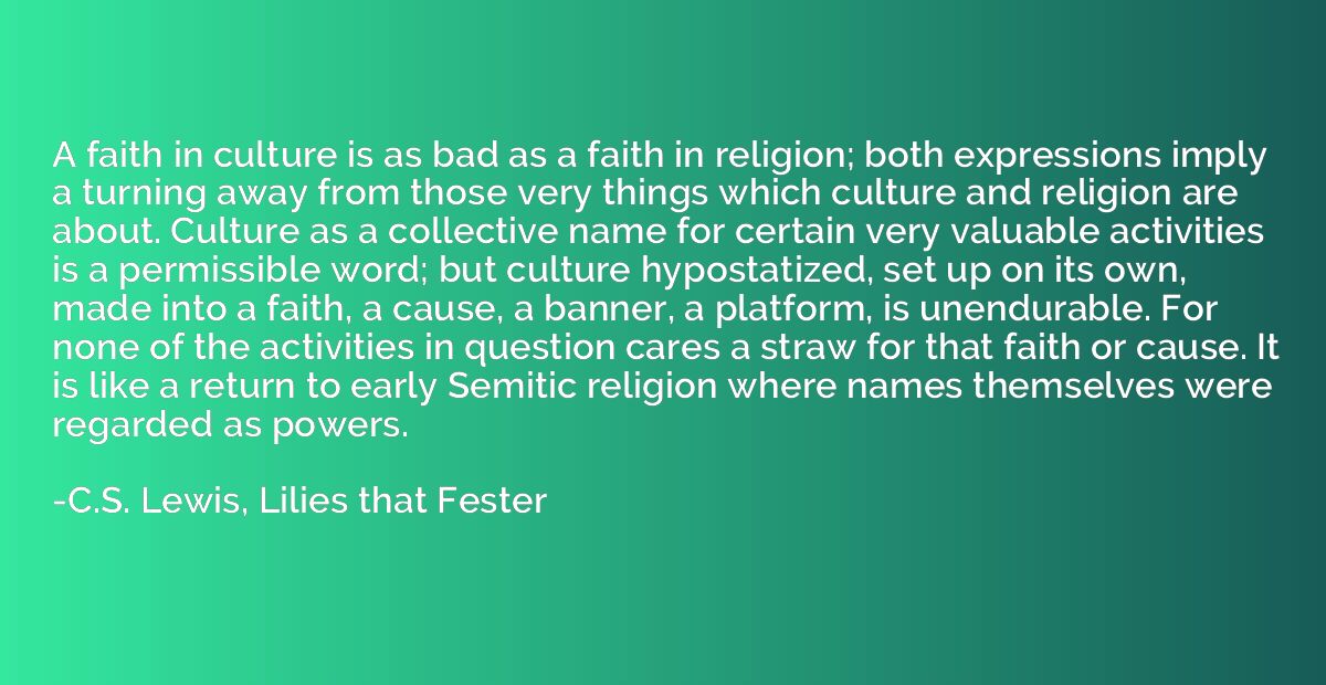 A faith in culture is as bad as a faith in religion; both ex
