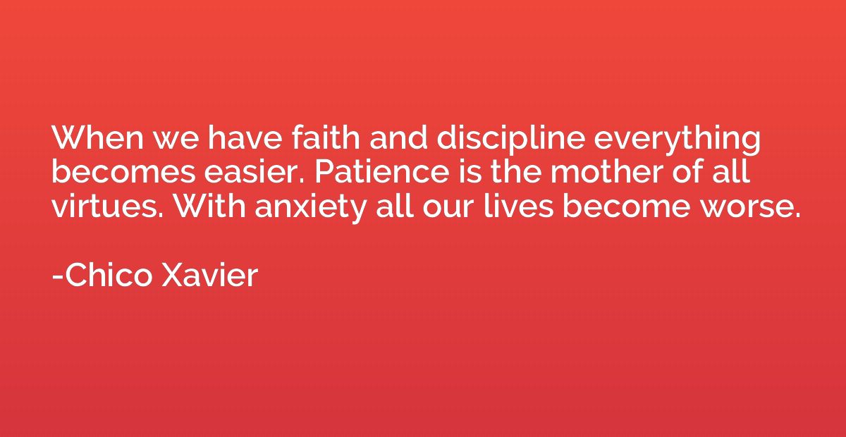 When we have faith and discipline everything becomes easier.