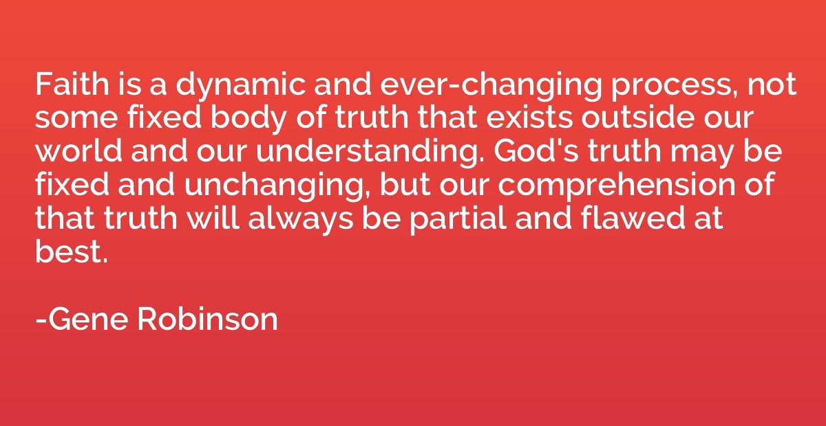 Faith is a dynamic and ever-changing process, not some fixed