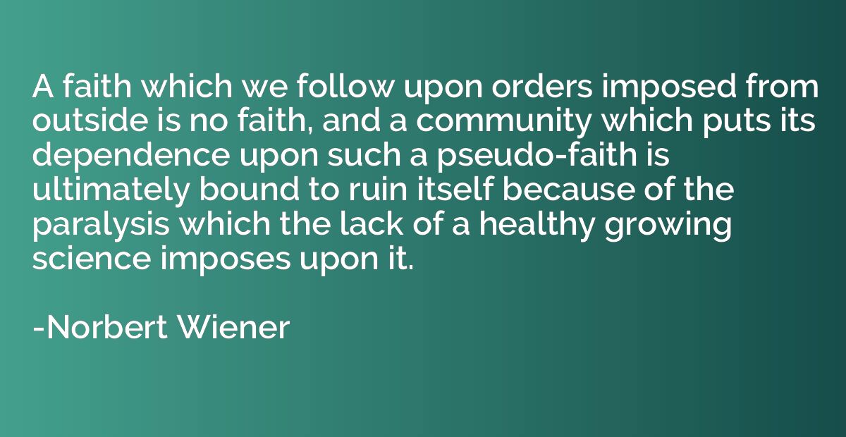 A faith which we follow upon orders imposed from outside is 