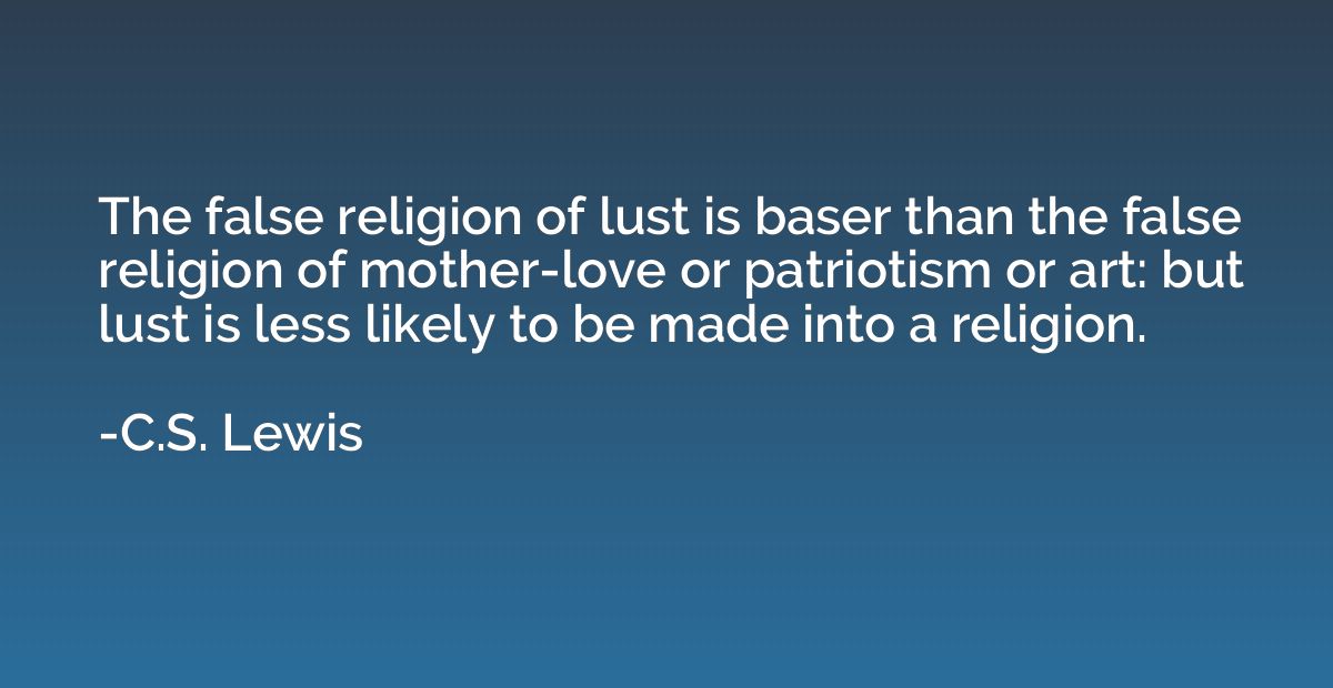 The false religion of lust is baser than the false religion 
