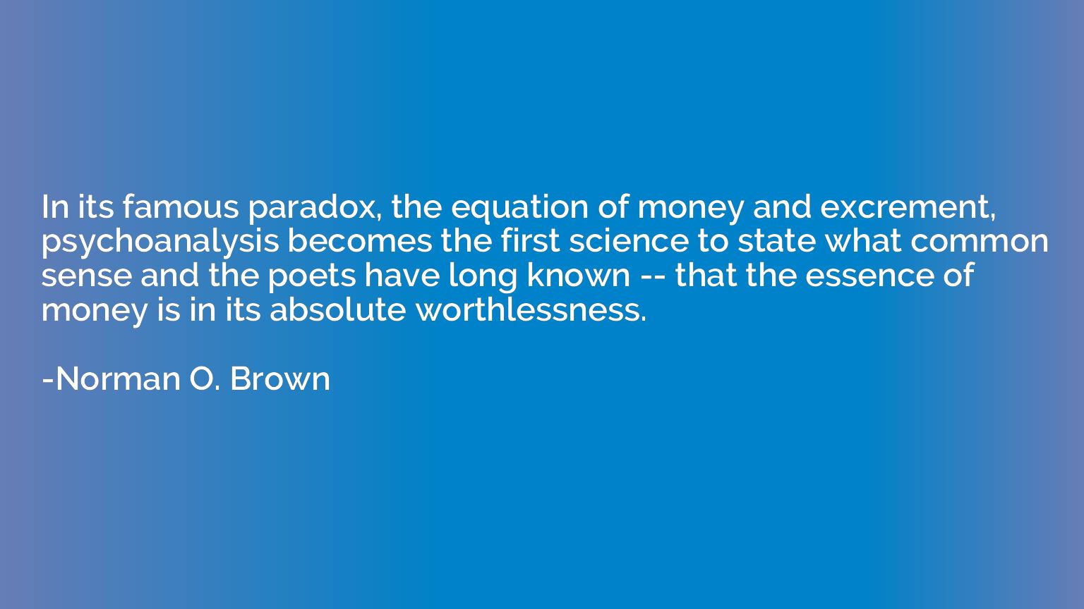 In its famous paradox, the equation of money and excrement, 