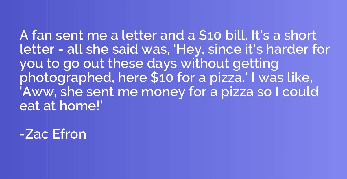 A fan sent me a letter and a $10 bill. It's a short letter -