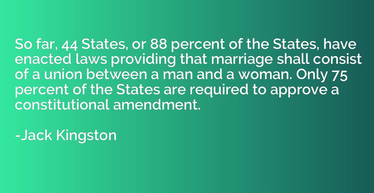 So far, 44 States, or 88 percent of the States, have enacted