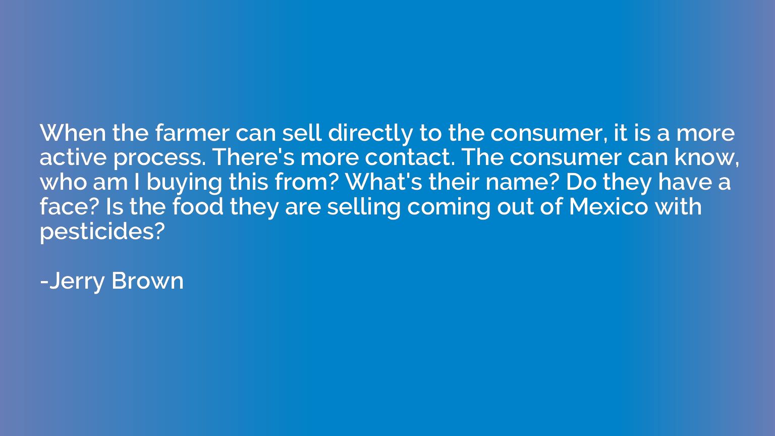 When the farmer can sell directly to the consumer, it is a m
