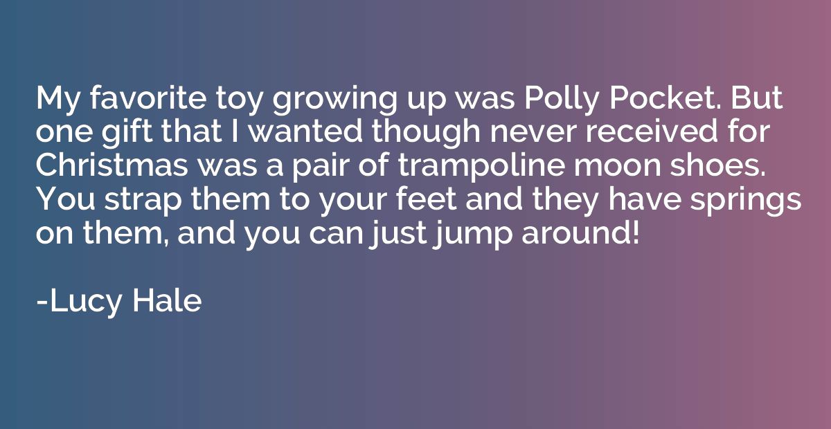 My favorite toy growing up was Polly Pocket. But one gift th