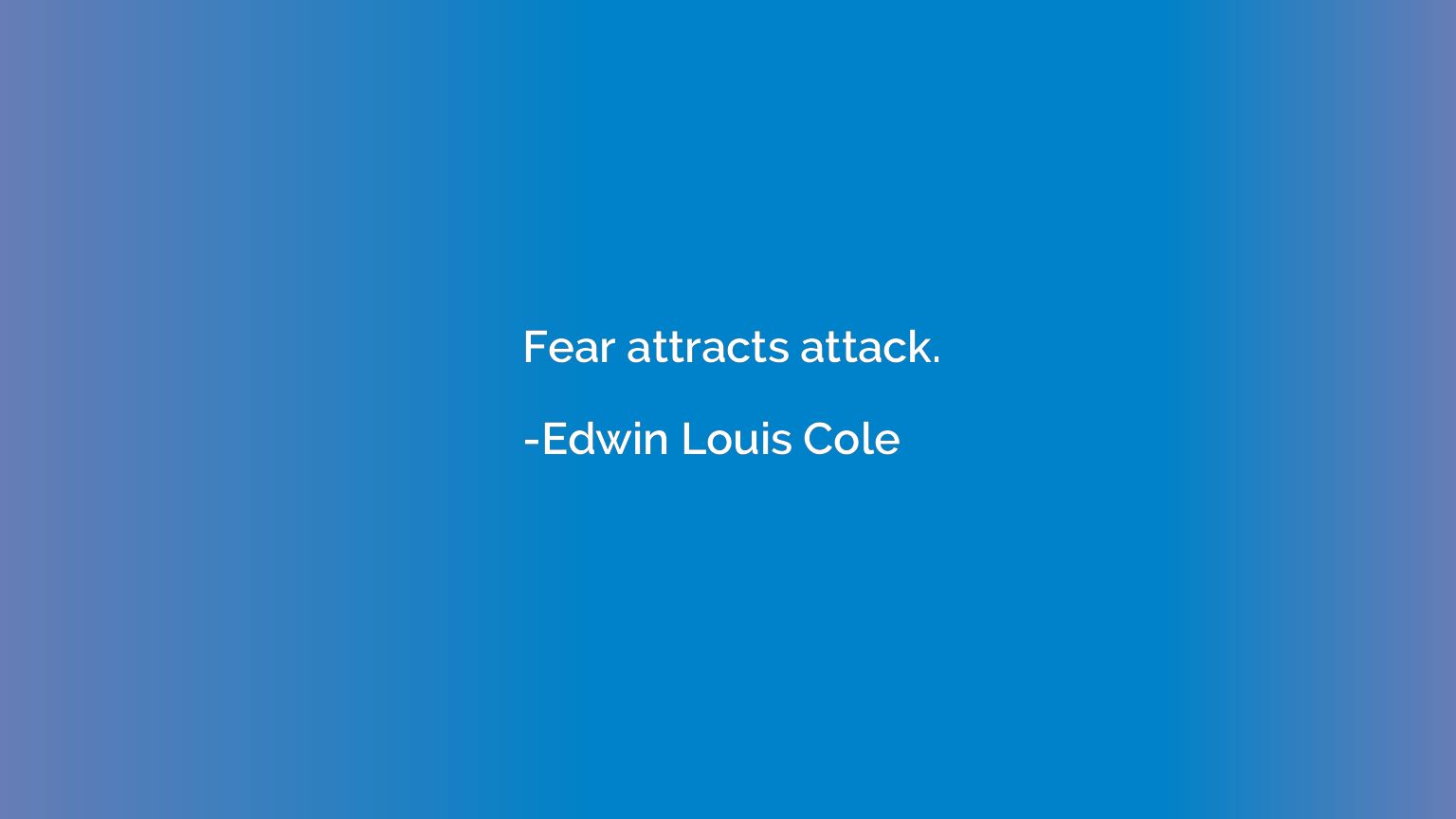 Fear attracts attack.