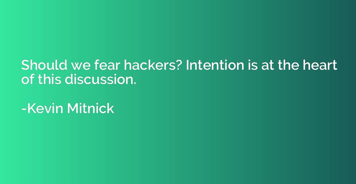 Should we fear hackers? Intention is at the heart of this di