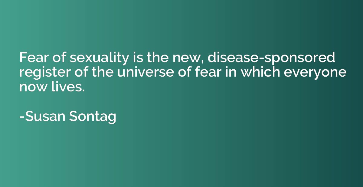 Fear of sexuality is the new, disease-sponsored register of 