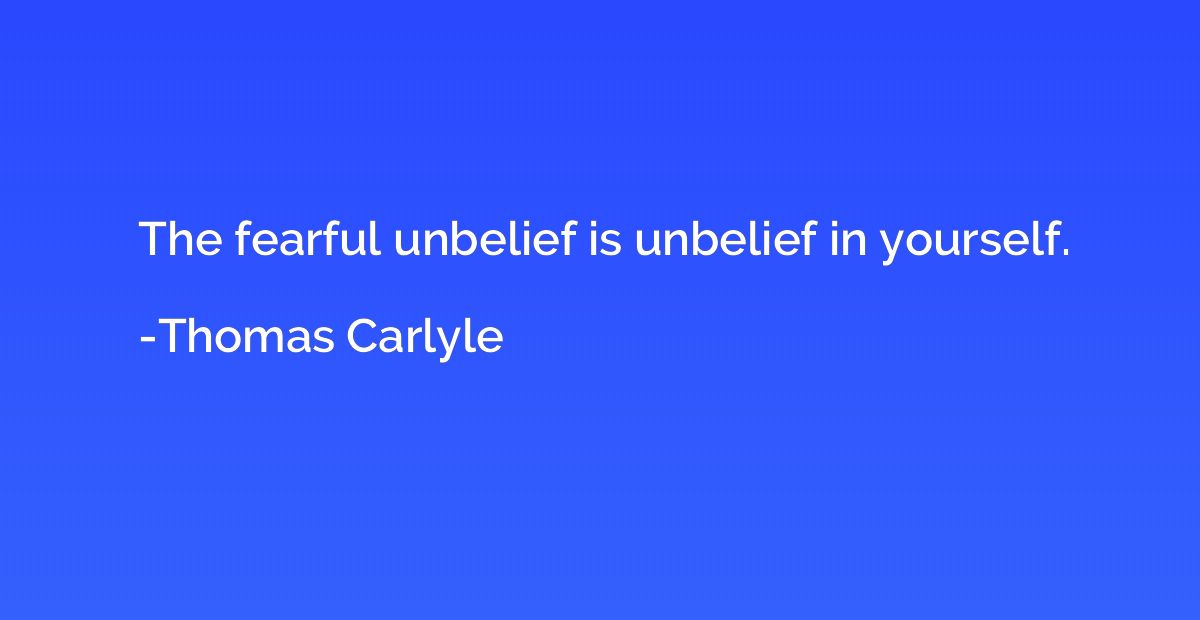 The fearful unbelief is unbelief in yourself.