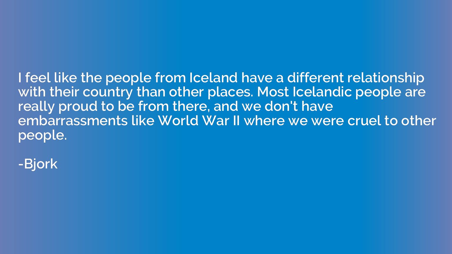 I feel like the people from Iceland have a different relatio