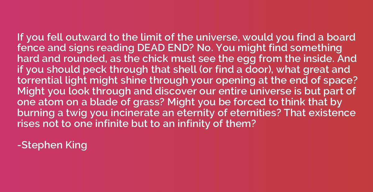 If you fell outward to the limit of the universe, would you 