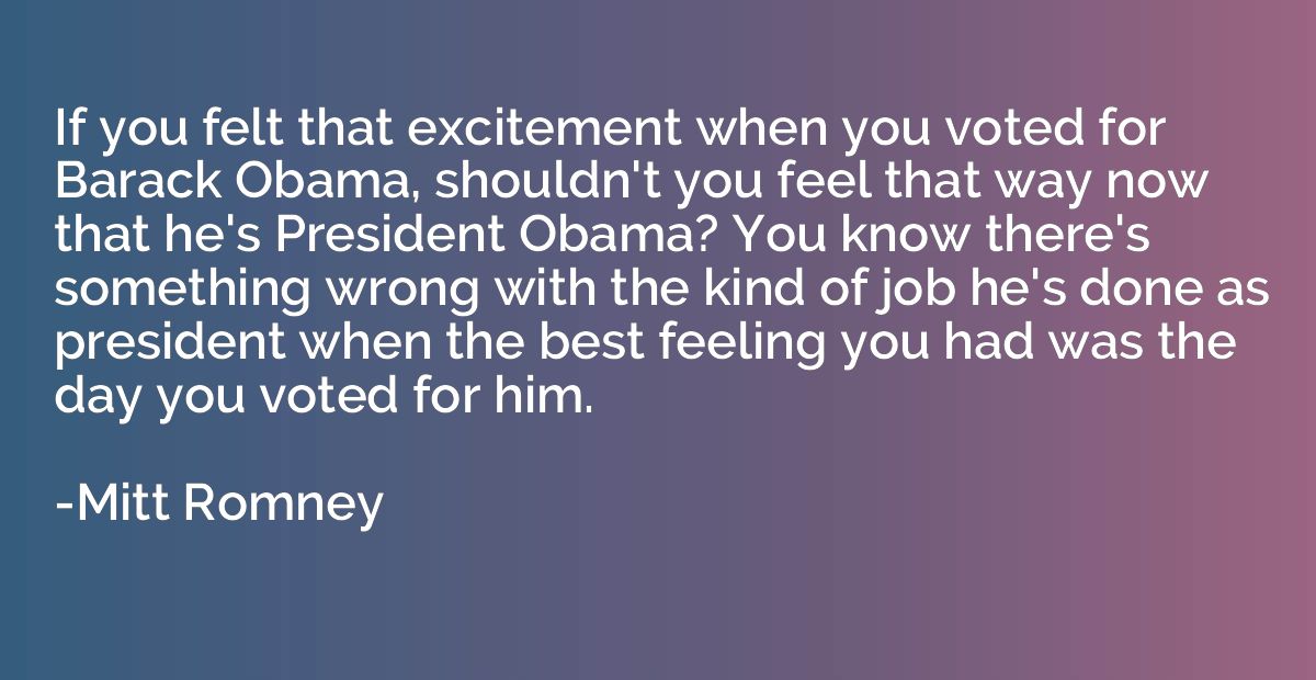 If you felt that excitement when you voted for Barack Obama,