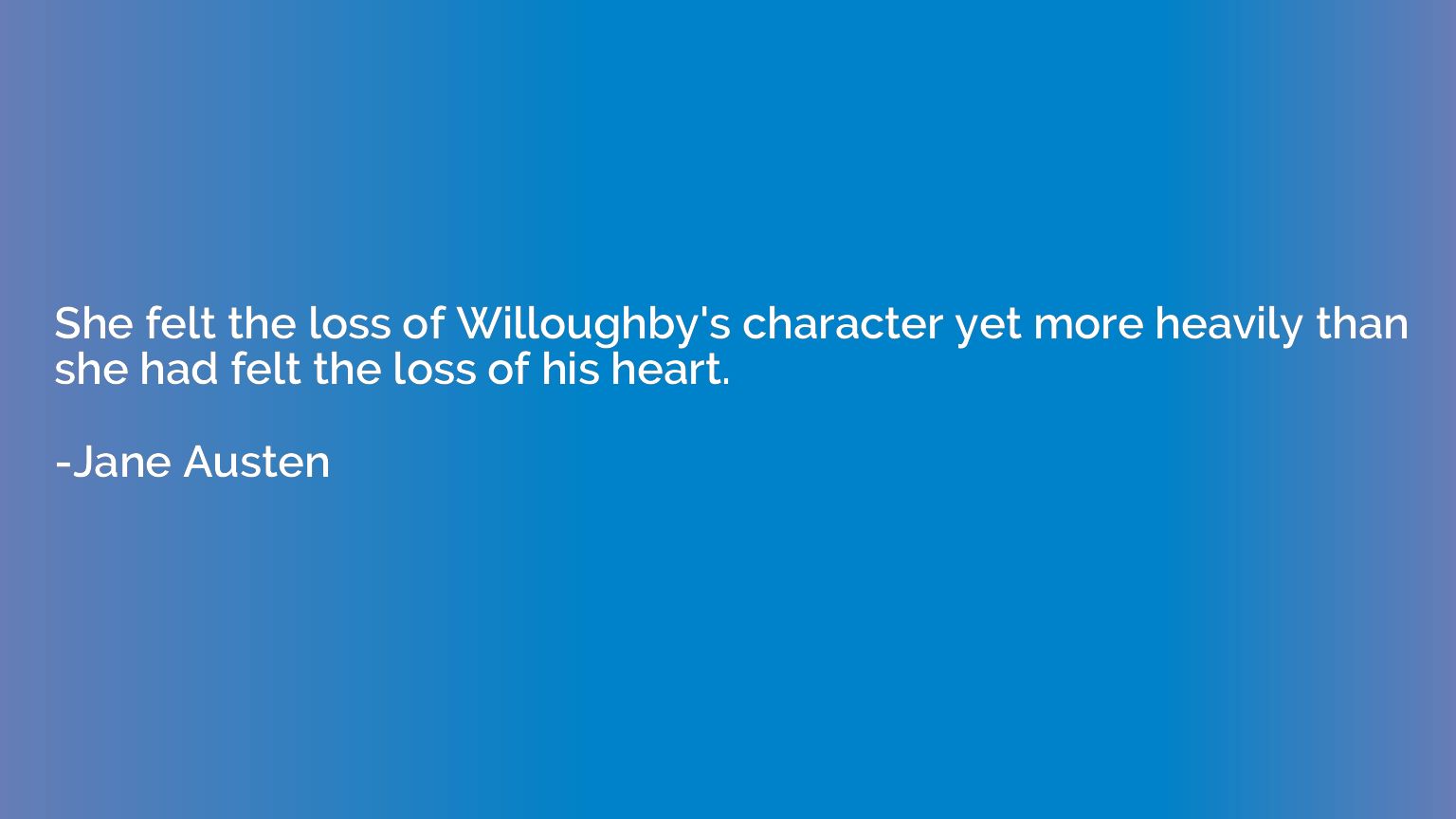 She felt the loss of Willoughby's character yet more heavily