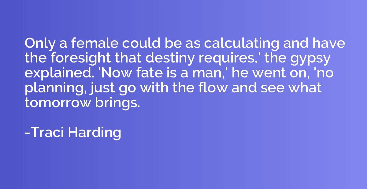 Only a female could be as calculating and have the foresight