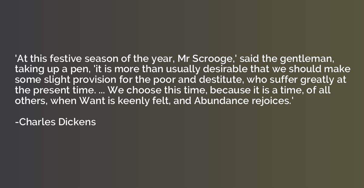 'At this festive season of the year, Mr Scrooge,' said the g