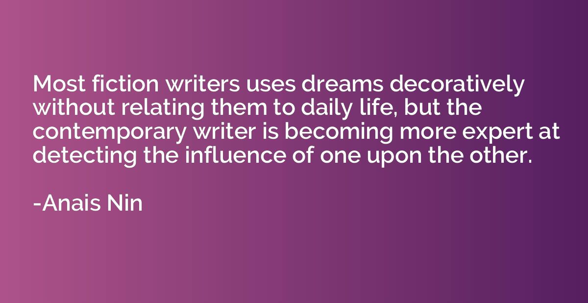 Most fiction writers uses dreams decoratively without relati