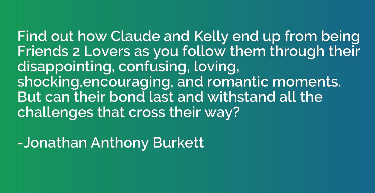 Find out how Claude and Kelly end up from being Friends 2 Lo