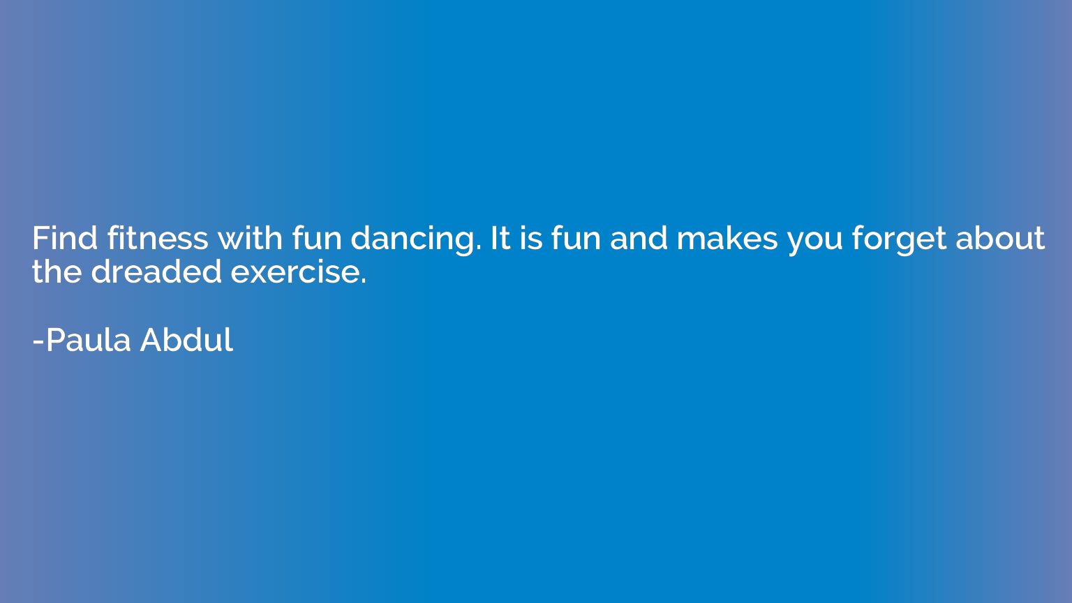 Find fitness with fun dancing. It is fun and makes you forge