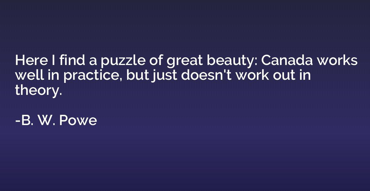 Here I find a puzzle of great beauty: Canada works well in p