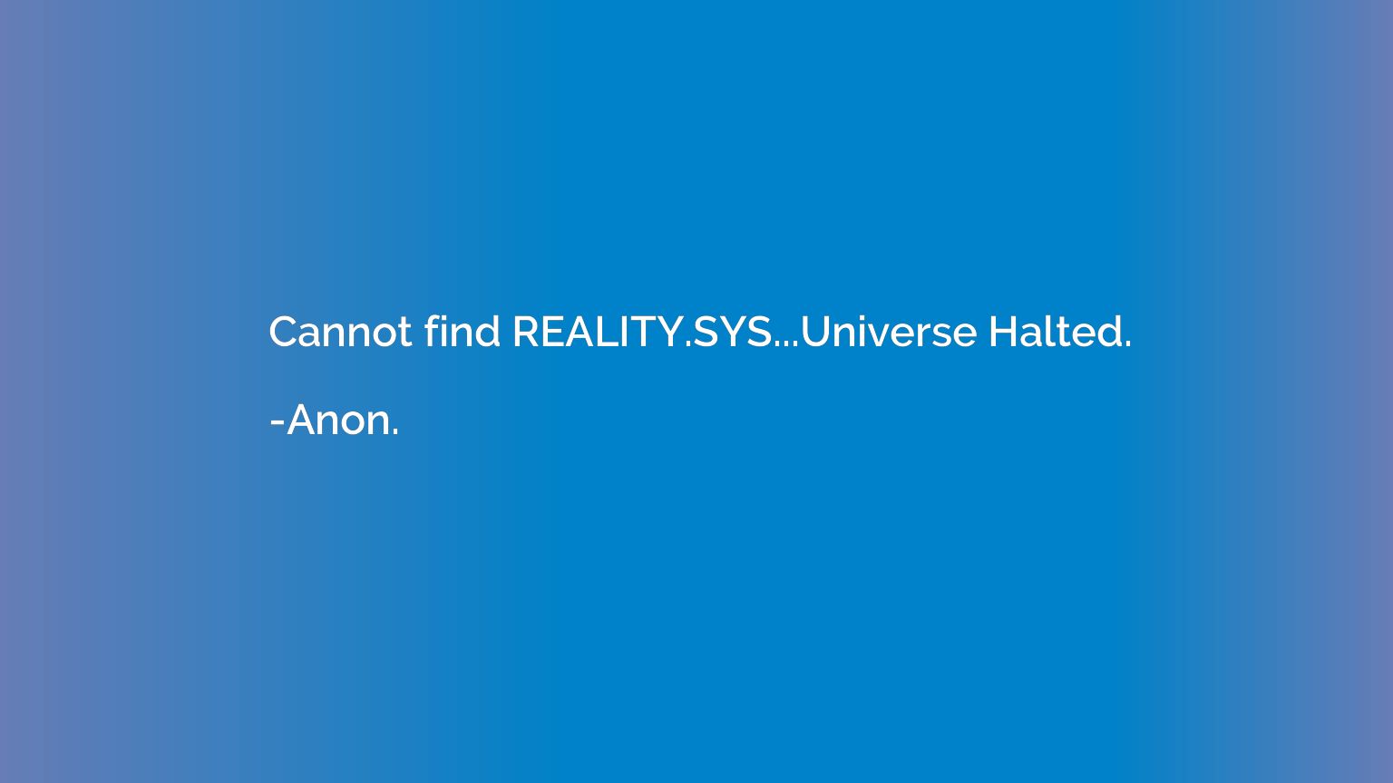 Cannot find REALITY.SYS...Universe Halted.