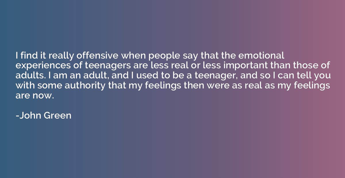 I find it really offensive when people say that the emotiona