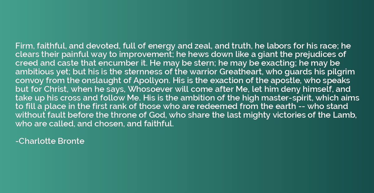 Firm, faithful, and devoted, full of energy and zeal, and tr