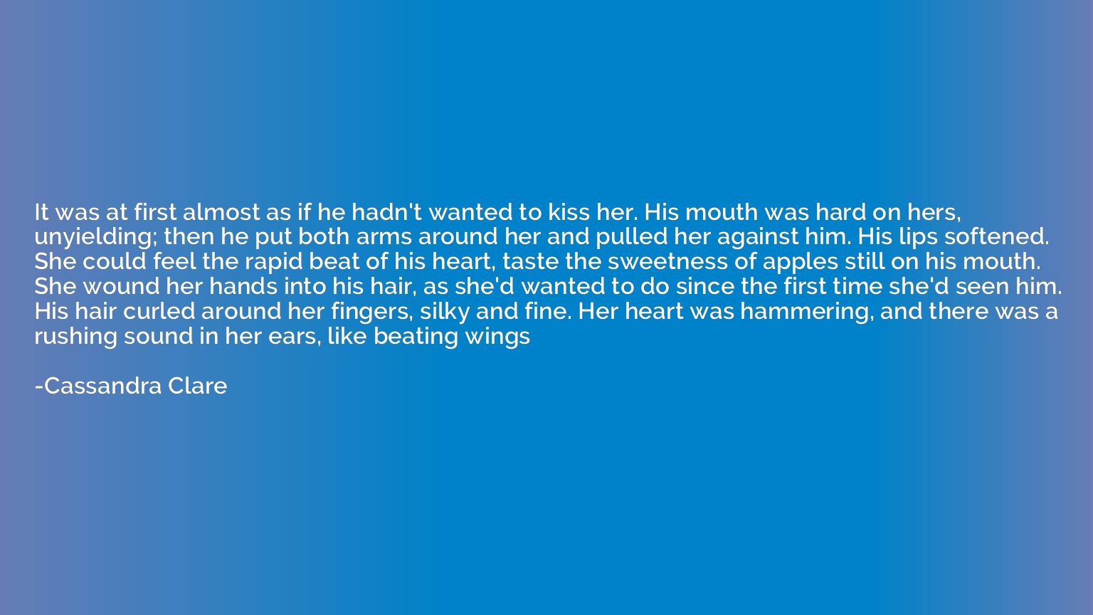 It was at first almost as if he hadn't wanted to kiss her. H