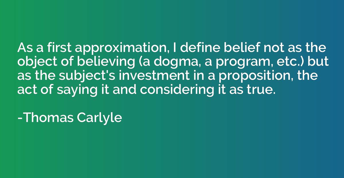 As a first approximation, I define belief not as the object 