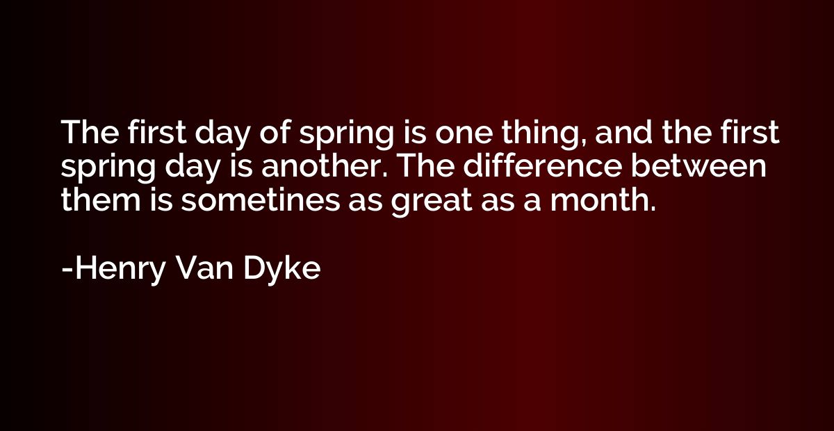 The first day of spring is one thing, and the first spring d