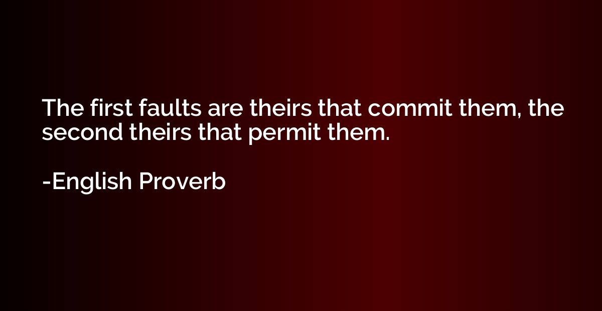 The first faults are theirs that commit them, the second the