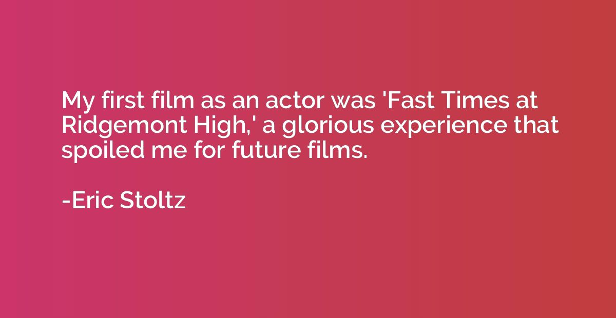 My first film as an actor was 'Fast Times at Ridgemont High,