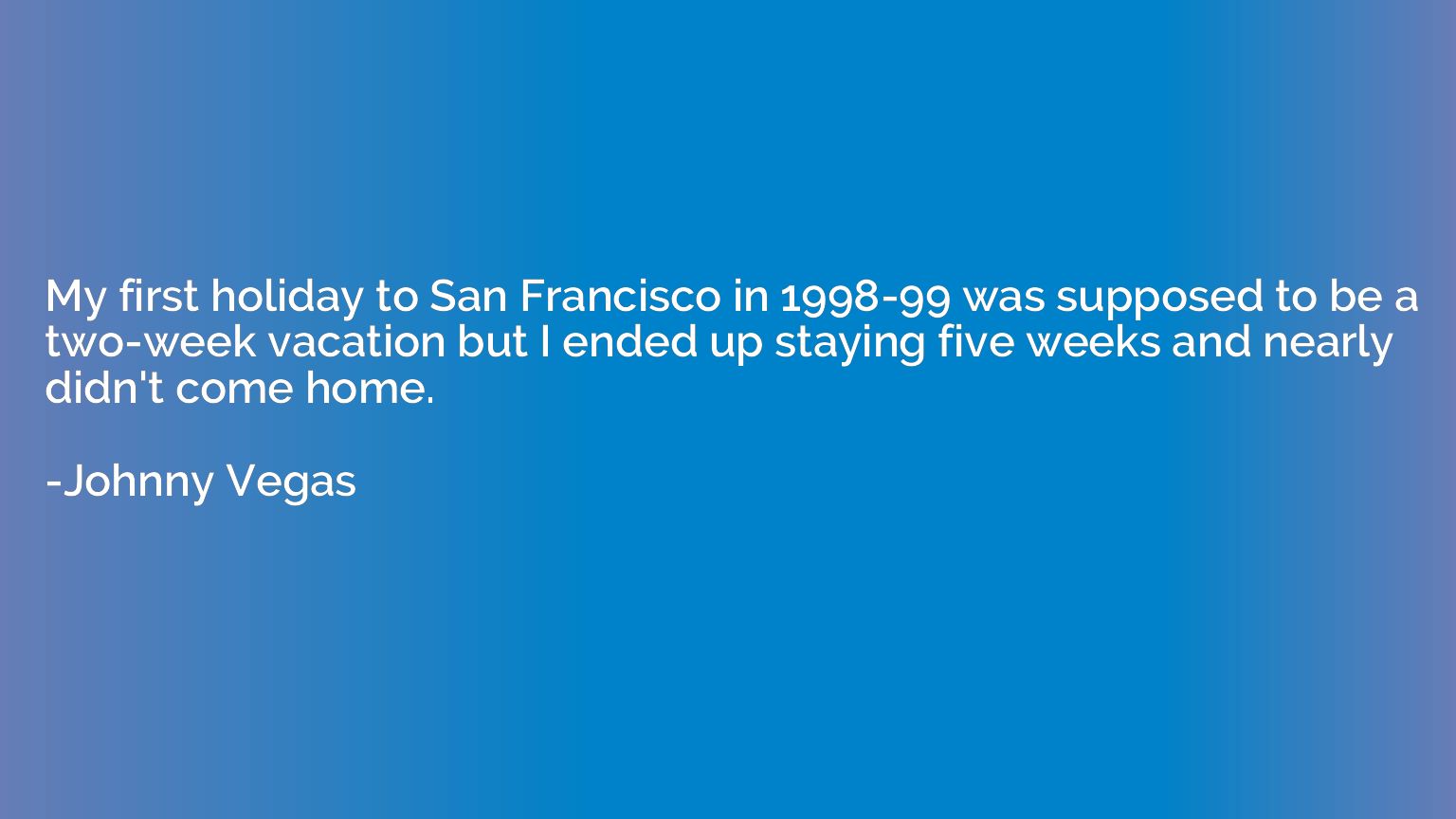 My first holiday to San Francisco in 1998-99 was supposed to