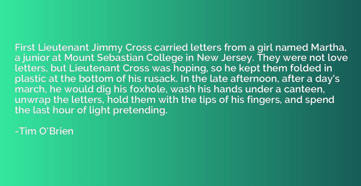 First Lieutenant Jimmy Cross carried letters from a girl nam