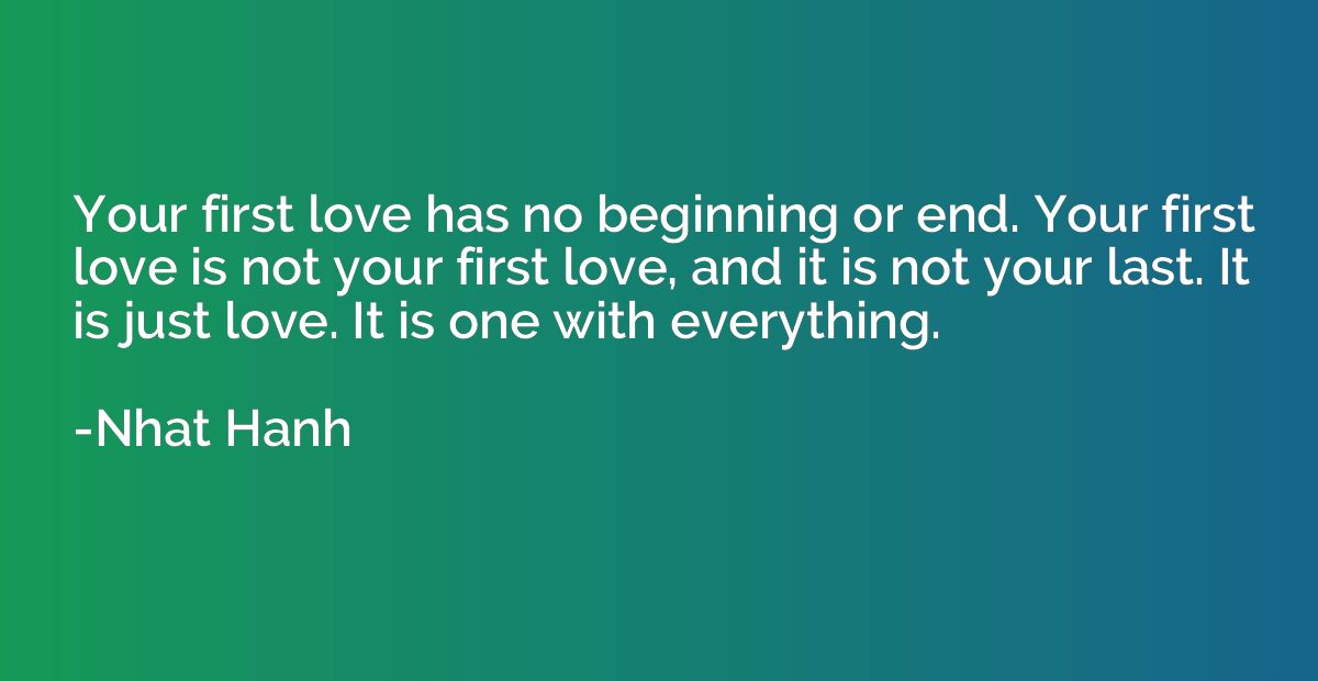 Your first love has no beginning or end. Your first love is 