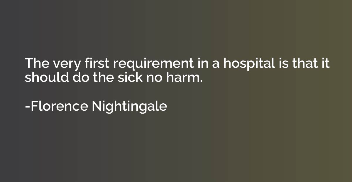 The very first requirement in a hospital is that it should d