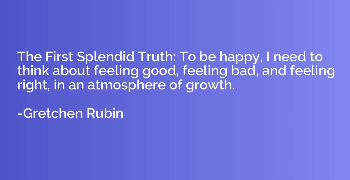 The First Splendid Truth: To be happy, I need to think about