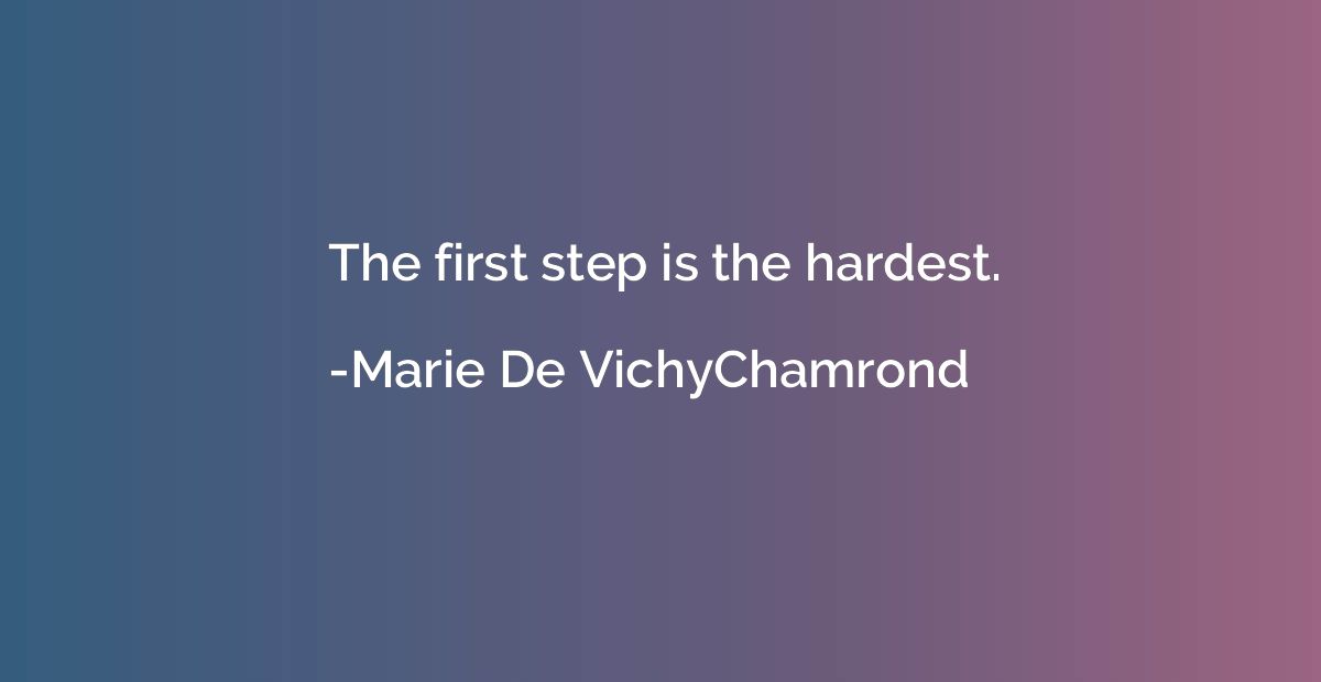 The first step is the hardest.