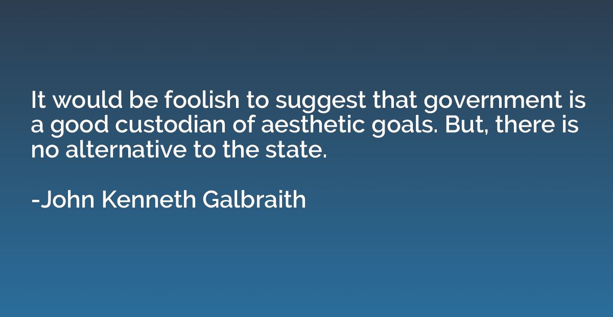 It would be foolish to suggest that government is a good cus