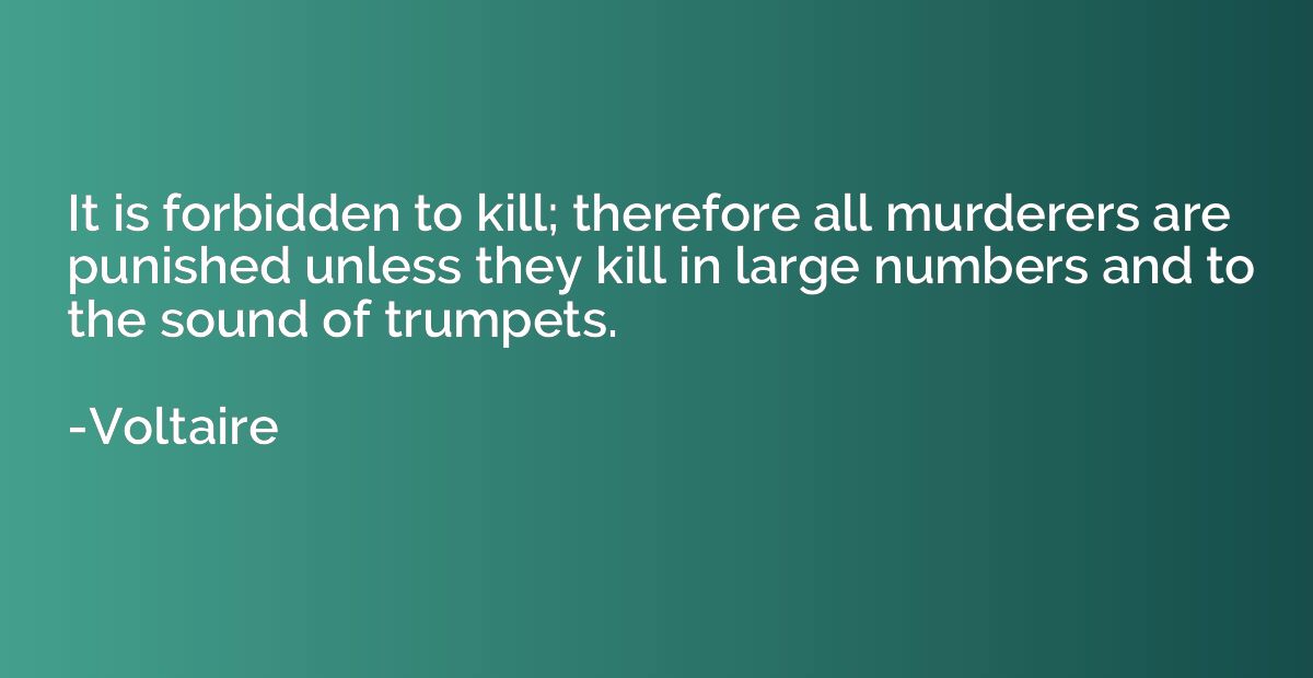 It is forbidden to kill; therefore all murderers are punishe