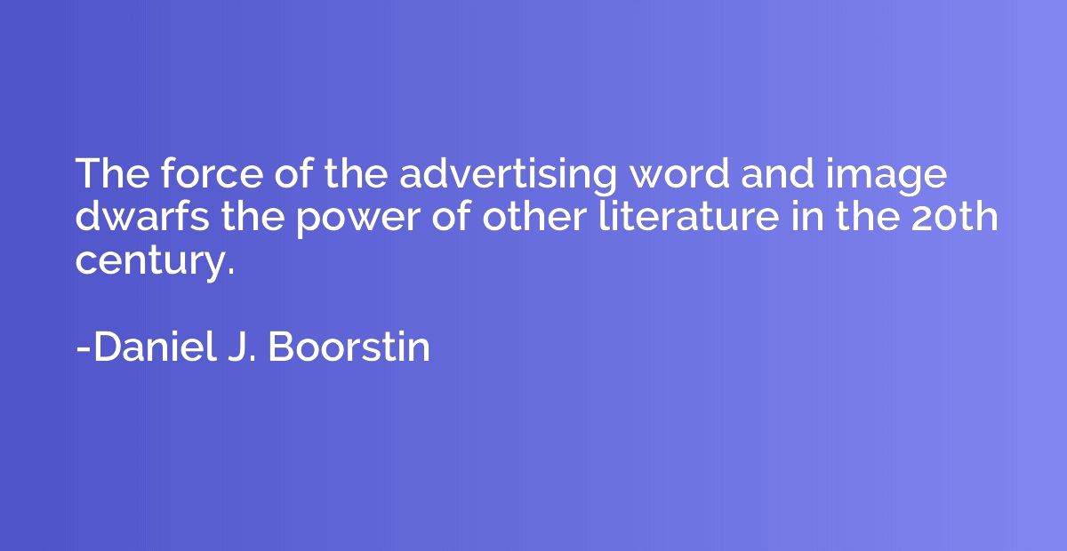 The force of the advertising word and image dwarfs the power