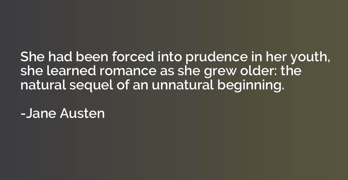 She had been forced into prudence in her youth, she learned 