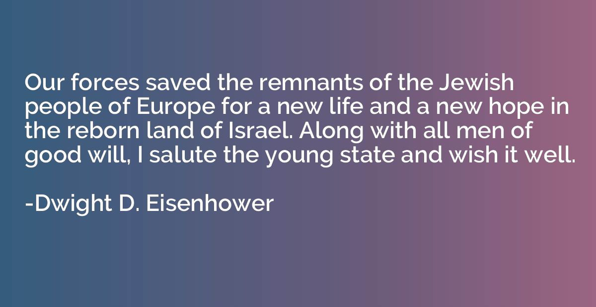 Our forces saved the remnants of the Jewish people of Europe