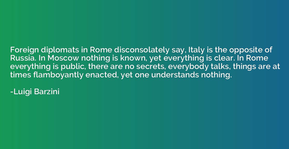 Foreign diplomats in Rome disconsolately say, Italy is the o