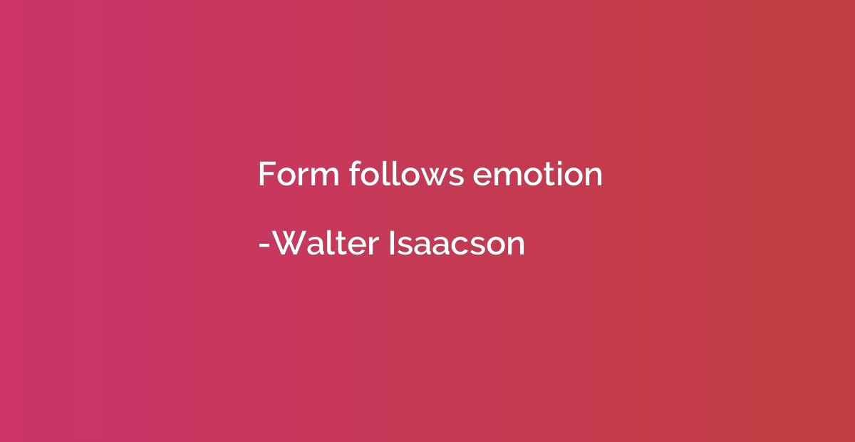 Form follows emotion