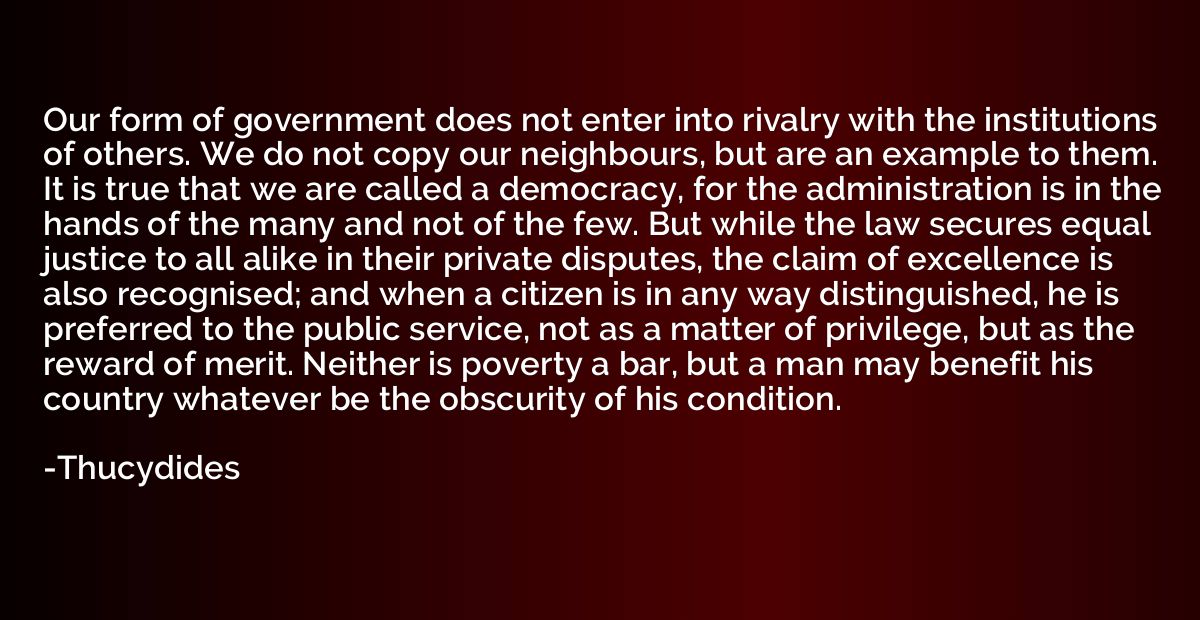 Our form of government does not enter into rivalry with the 