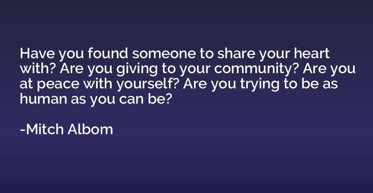 Have you found someone to share your heart with? Are you giv