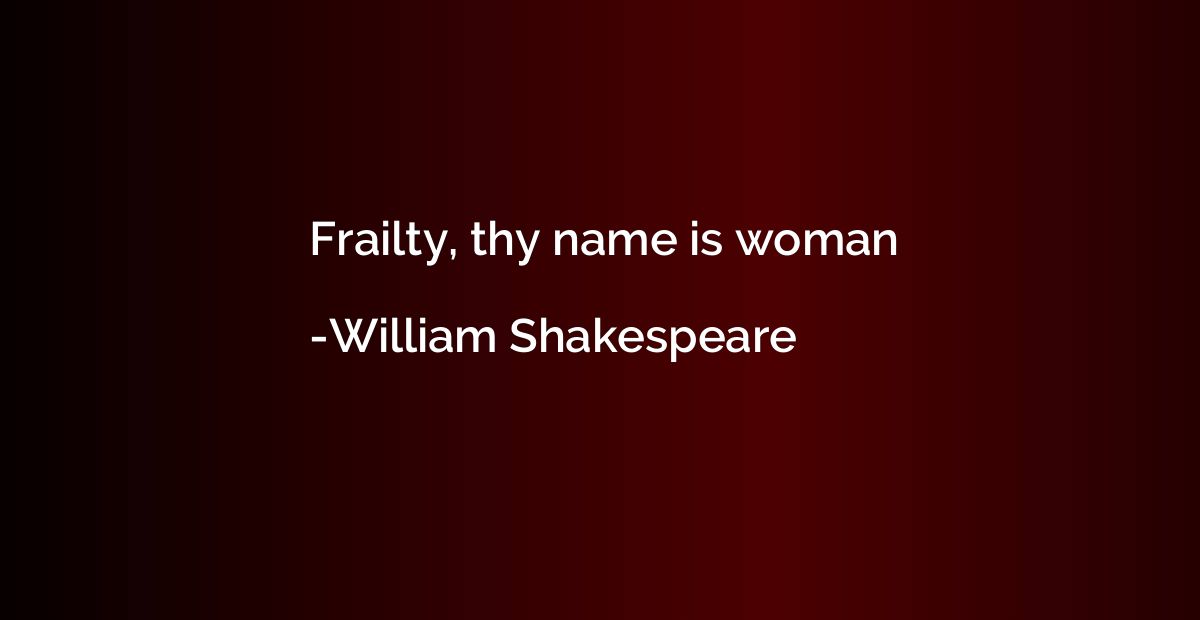 Frailty, thy name is woman