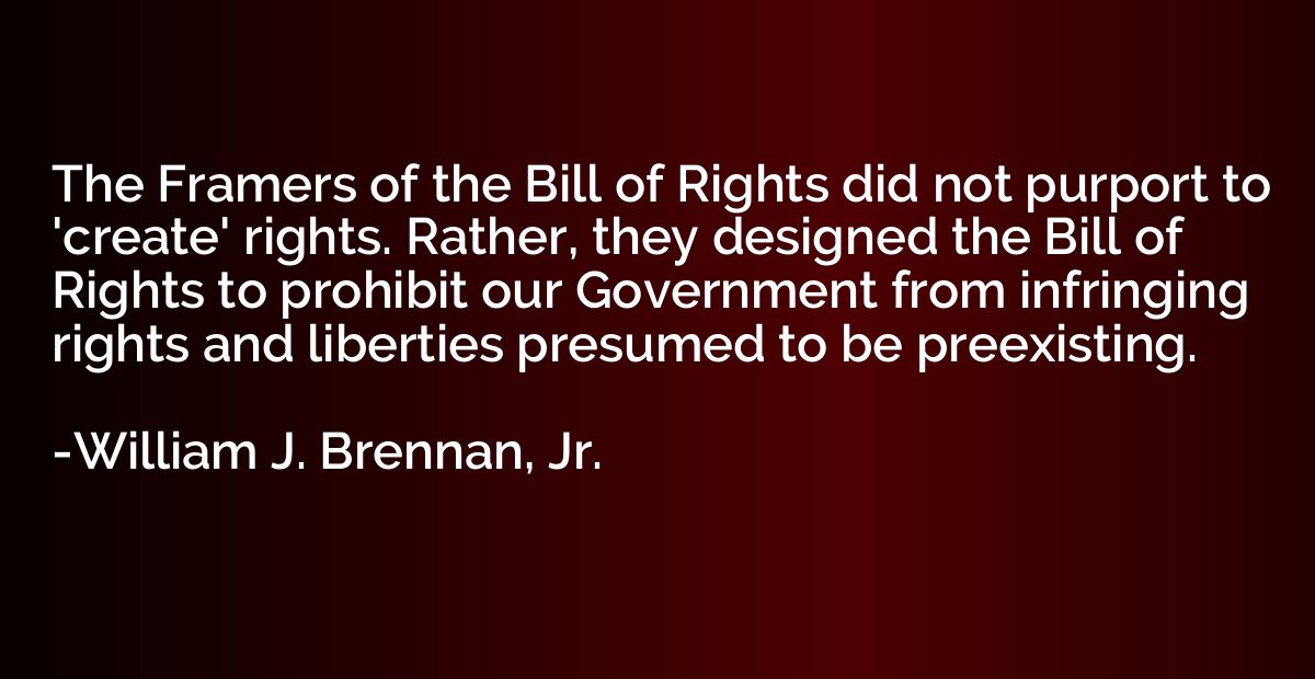 The Framers of the Bill of Rights did not purport to 'create